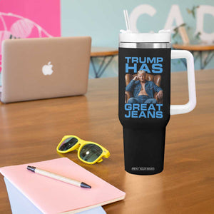 Funny Trump Has Great Jeans Tumbler With Handle Parody Denim Outfit Graphic TS02 Print Your Wear