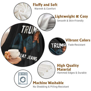 Funny Trump Has Great Jeans Throw Blanket Model Posing Parody Denim TS02 Print Your Wear