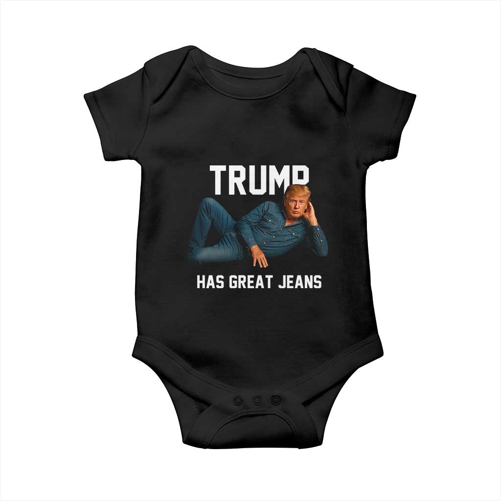 Funny Trump Has Great Jeans Baby Onesie Model Posing Parody Denim TS02 Black Print Your Wear