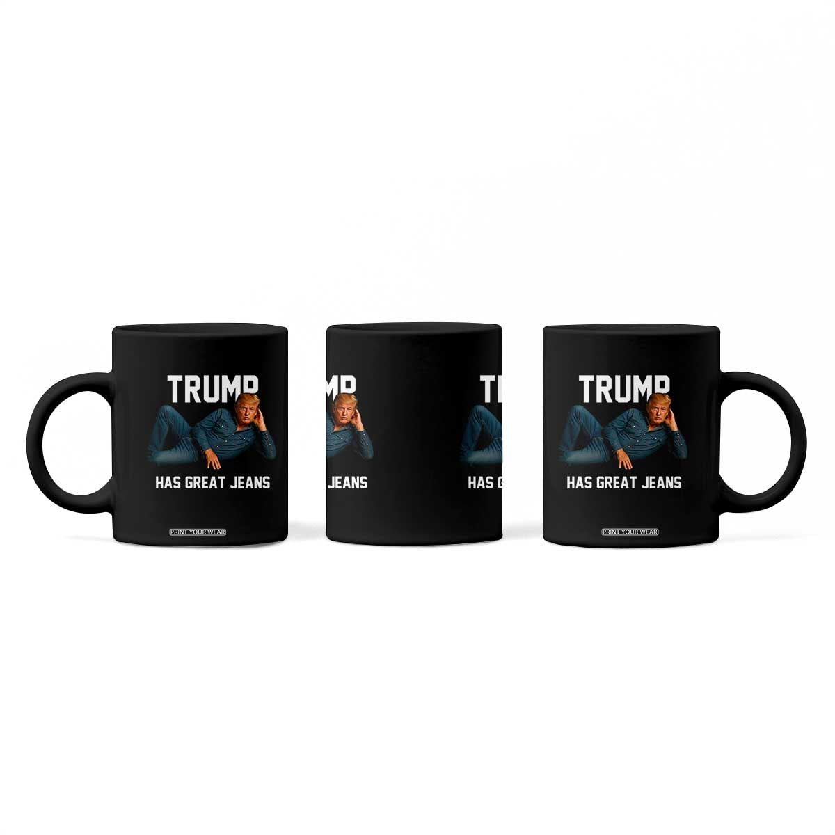 Funny Trump Has Great Jeans Coffee Mug Model Posing Parody Denim TS02 Print Your Wear