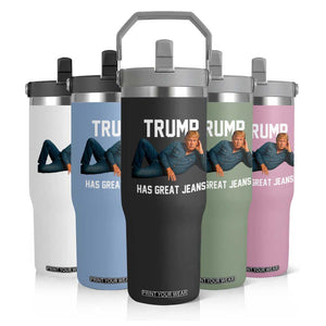 Funny Trump Has Great Jeans Flip Straw Tumbler Model Posing Parody Denim TS02 Print Your Wear
