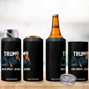 Funny Trump Has Great Jeans 4 in 1 Can Cooler Tumbler Model Posing Parody Denim TS02 Print Your Wear