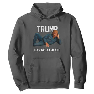 Funny Trump Has Great Jeans Hoodie Model Posing Parody Denim TS02 Dark Heather Print Your Wear