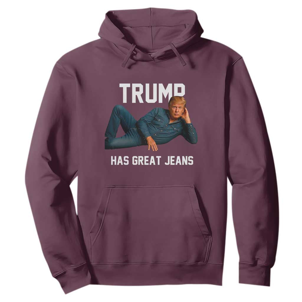 Funny Trump Has Great Jeans Hoodie Model Posing Parody Denim TS02 Maroon Print Your Wear