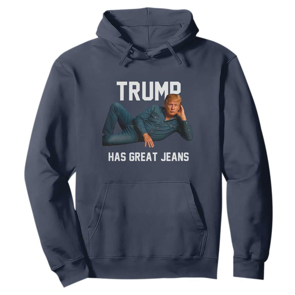 Funny Trump Has Great Jeans Hoodie Model Posing Parody Denim TS02 Navy Print Your Wear