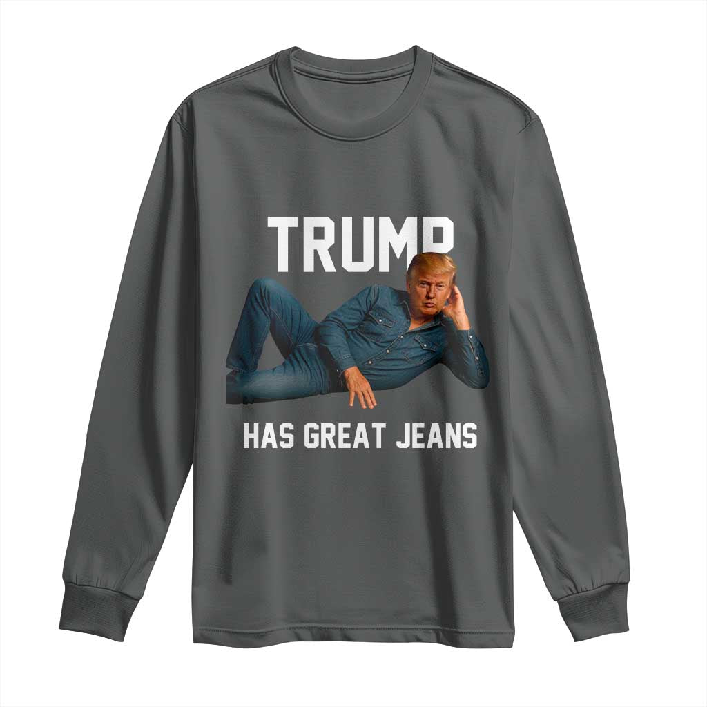Funny Trump Has Great Jeans Long Sleeve Shirt Model Posing Parody Denim TS02 Dark Heather Print Your Wear