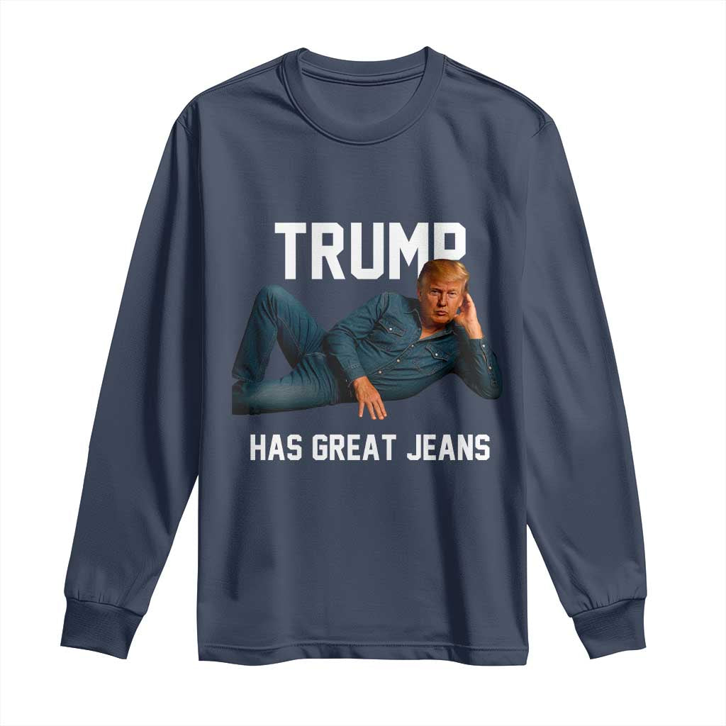 Funny Trump Has Great Jeans Long Sleeve Shirt Model Posing Parody Denim TS02 Navy Print Your Wear