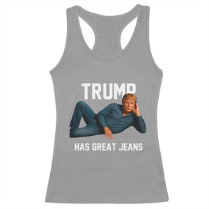 Funny Trump Has Great Jeans Racerback Tank Top Model Posing Parody Denim TS02 Sport Gray Print Your Wear