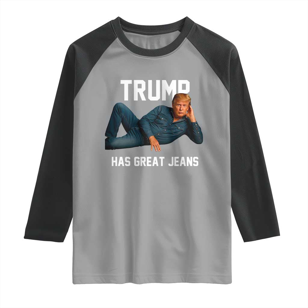 Funny Trump Has Great Jeans Raglan Shirt Model Posing Parody Denim TS02 Sport Gray Black Print Your Wear