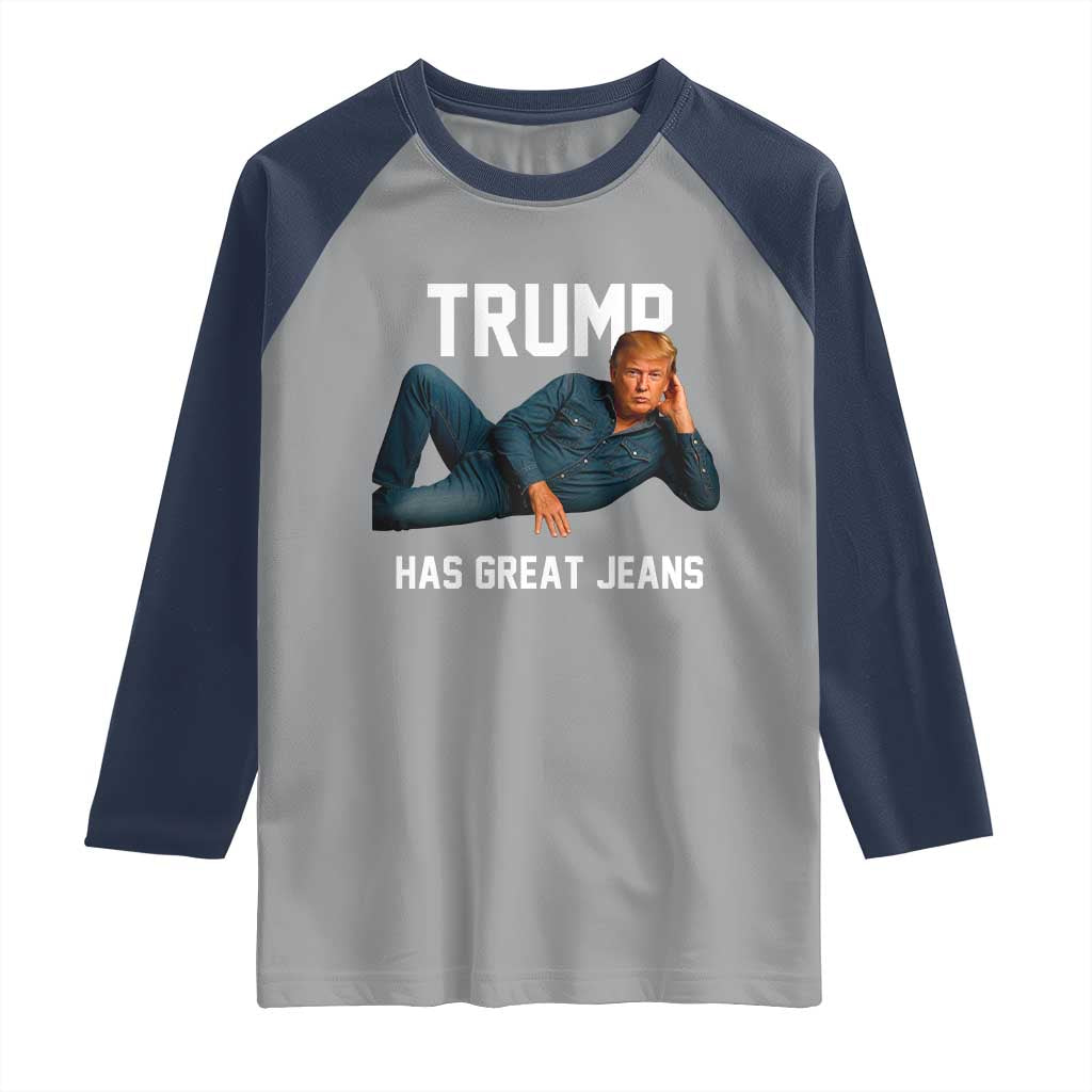 Funny Trump Has Great Jeans Raglan Shirt Model Posing Parody Denim TS02 Sport Gray Navy Print Your Wear