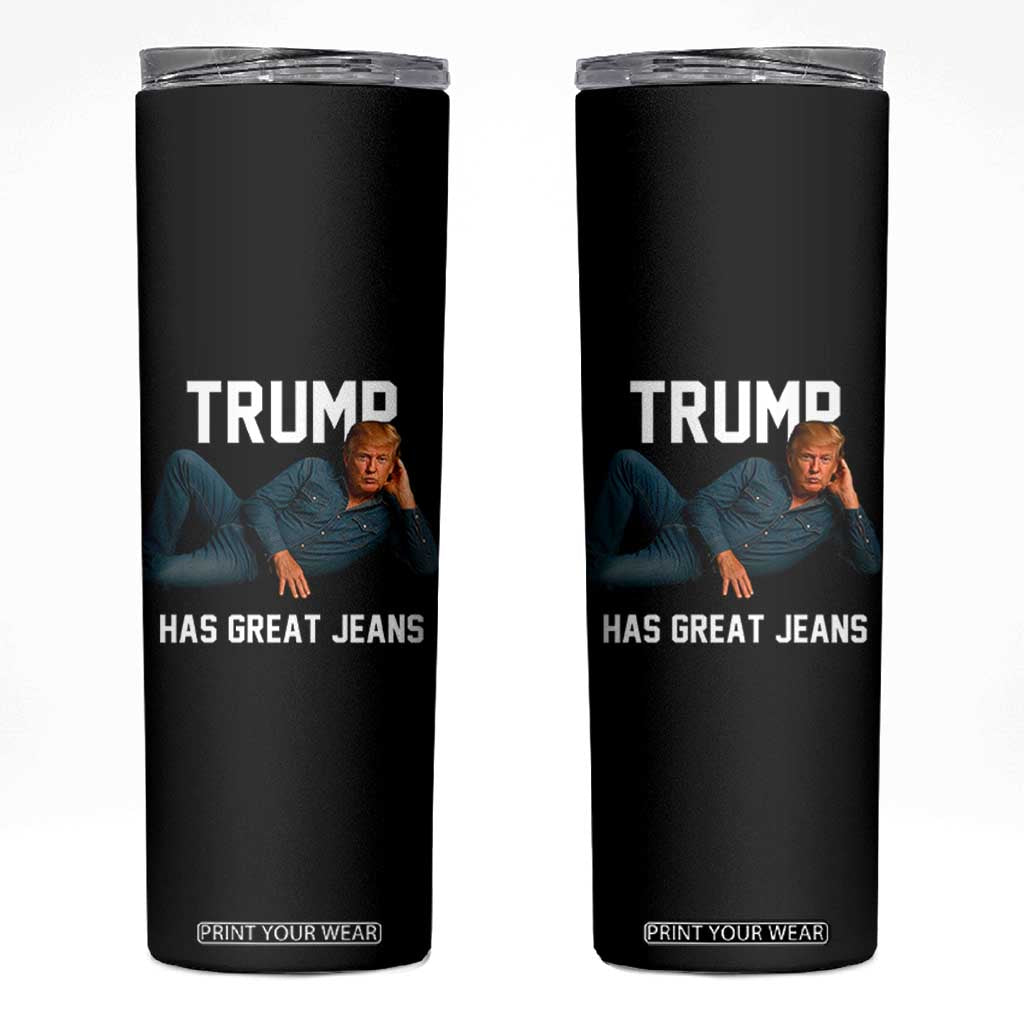 Funny Trump Has Great Jeans Skinny Tumbler Model Posing Parody Denim TS02 Black Print Your Wear
