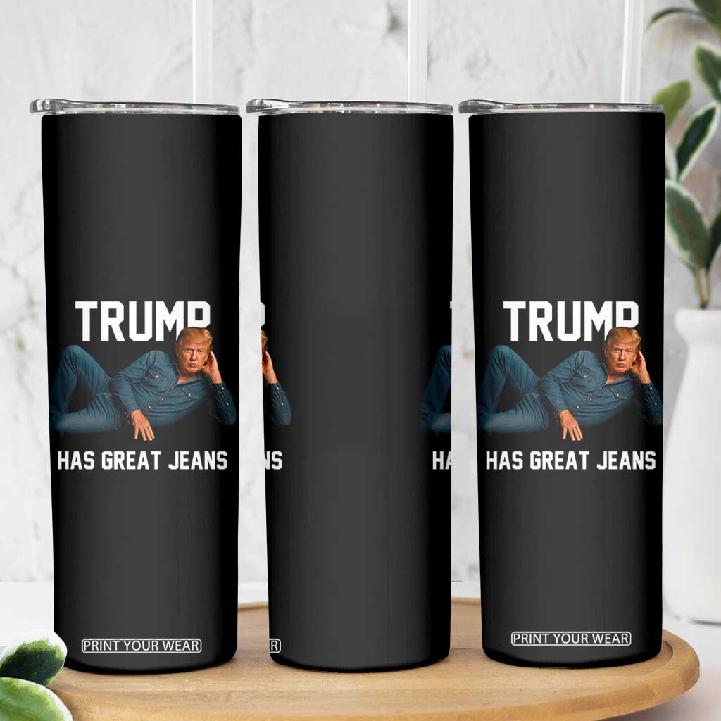 Funny Trump Has Great Jeans Skinny Tumbler Model Posing Parody Denim TS02 Print Your Wear