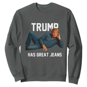 Funny Trump Has Great Jeans Sweatshirt Model Posing Parody Denim TS02 Dark Heather Print Your Wear