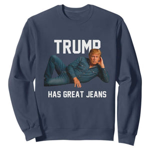 Funny Trump Has Great Jeans Sweatshirt Model Posing Parody Denim TS02 Navy Print Your Wear