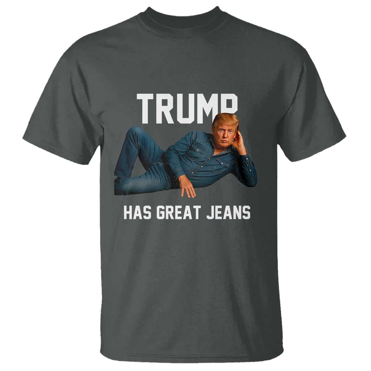 Funny Trump Has Great Jeans T Shirt Model Posing Parody Denim TS02 Dark Heather Print Your Wear