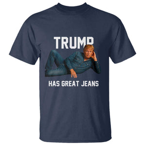 Funny Trump Has Great Jeans T Shirt Model Posing Parody Denim TS02 Navy Print Your Wear