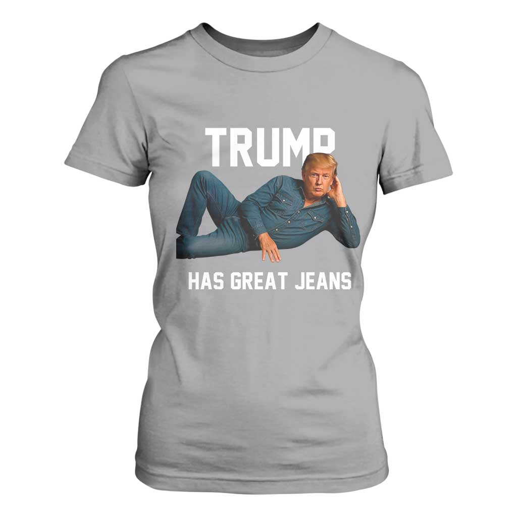 Funny Trump Has Great Jeans T Shirt For Women Model Posing Parody Denim TS02 Sport Gray Print Your Wear