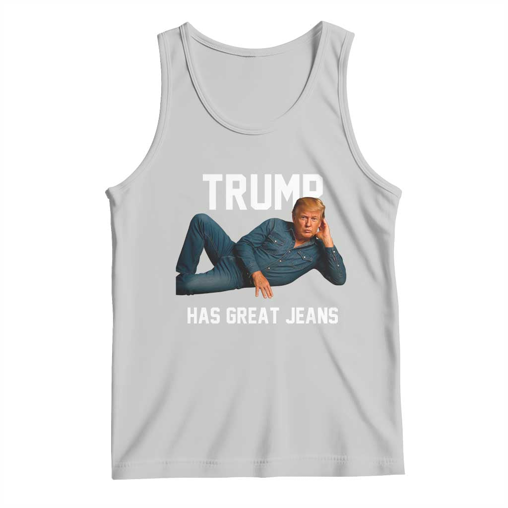 Funny Trump Has Great Jeans Tank Top Model Posing Parody Denim TS02 Ash Print Your Wear