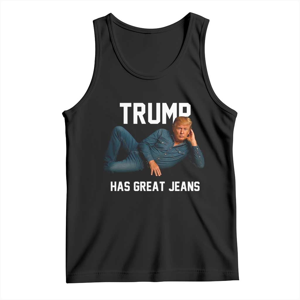 Funny Trump Has Great Jeans Tank Top Model Posing Parody Denim TS02 Black Print Your Wear