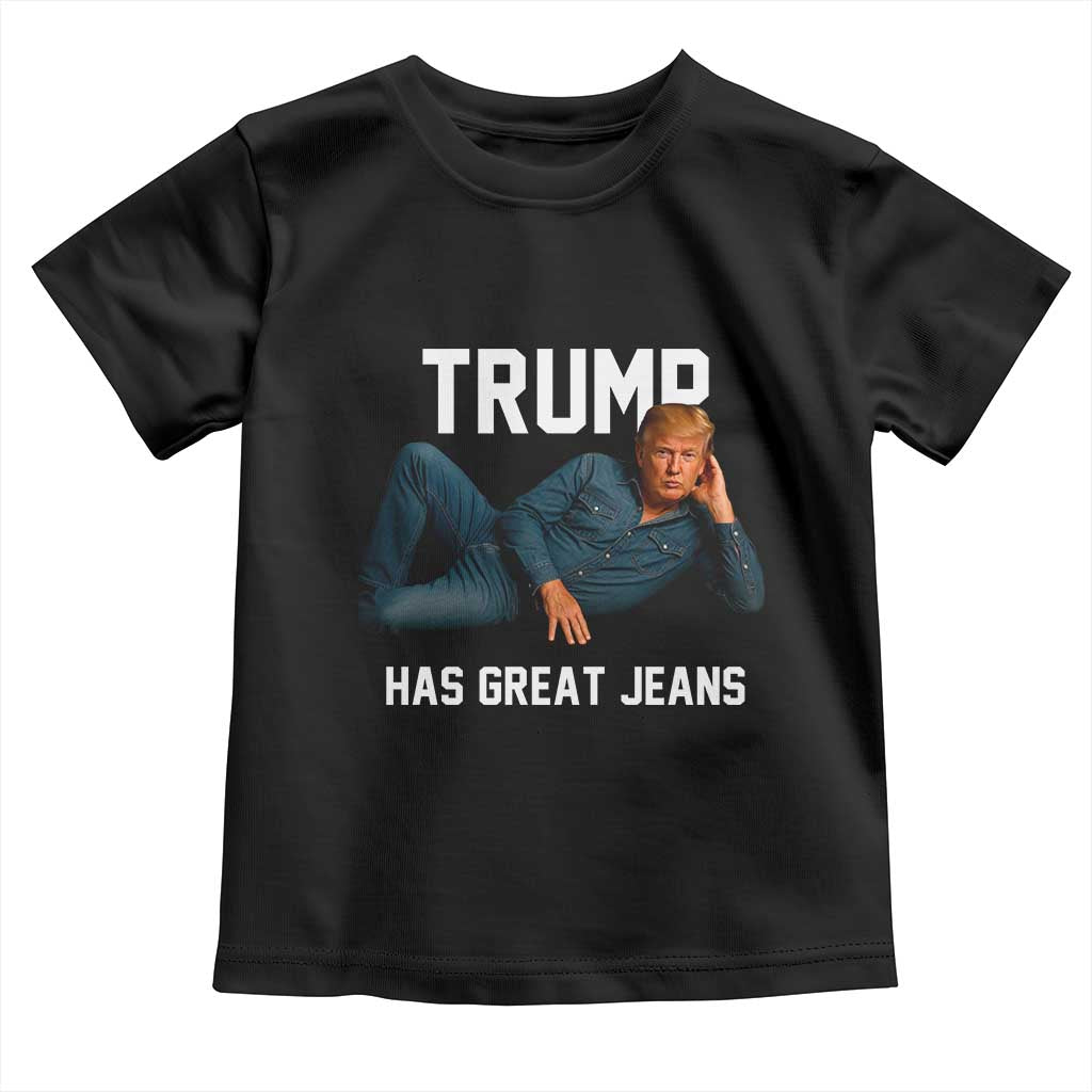 Funny Trump Has Great Jeans Toddler T Shirt Model Posing Parody Denim TS02 Black Print Your Wear