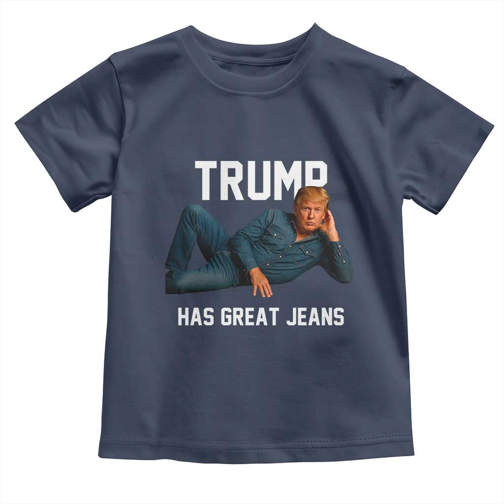 Funny Trump Has Great Jeans Toddler T Shirt Model Posing Parody Denim TS02 Navy Print Your Wear