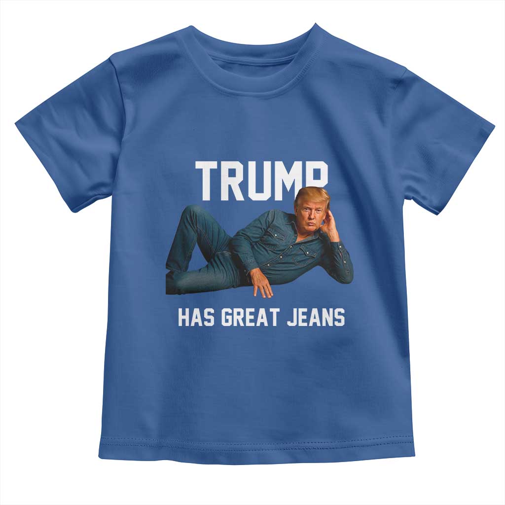 Funny Trump Has Great Jeans Toddler T Shirt Model Posing Parody Denim TS02 Royal Blue Print Your Wear