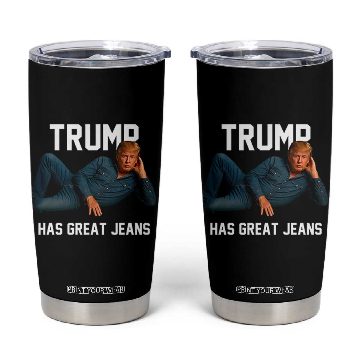 Funny Trump Has Great Jeans Tumbler Cup Model Posing Parody Denim TS02 Black Print Your Wear