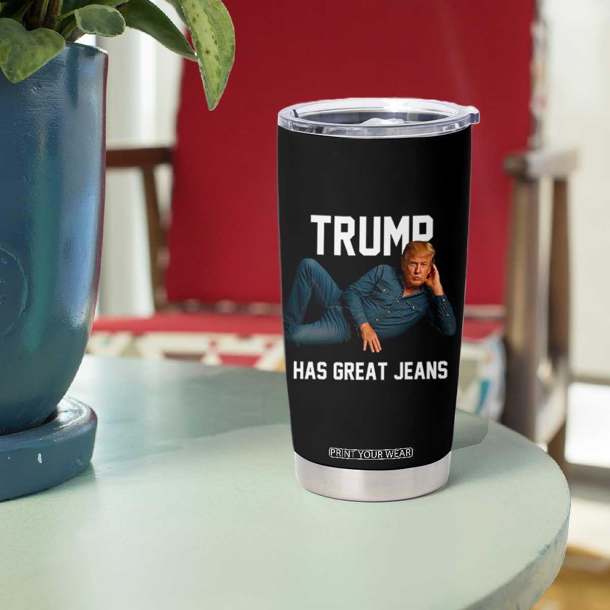 Funny Trump Has Great Jeans Tumbler Cup Model Posing Parody Denim TS02 Print Your Wear