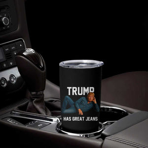Funny Trump Has Great Jeans Tumbler Cup Model Posing Parody Denim TS02 Print Your Wear