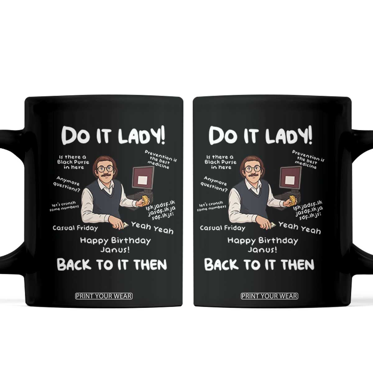 Do It Lady and Back To It Then Coffee Mug Funny Office Joke Vintage Mustache Guy Meme TS02 Black Print Your Wear