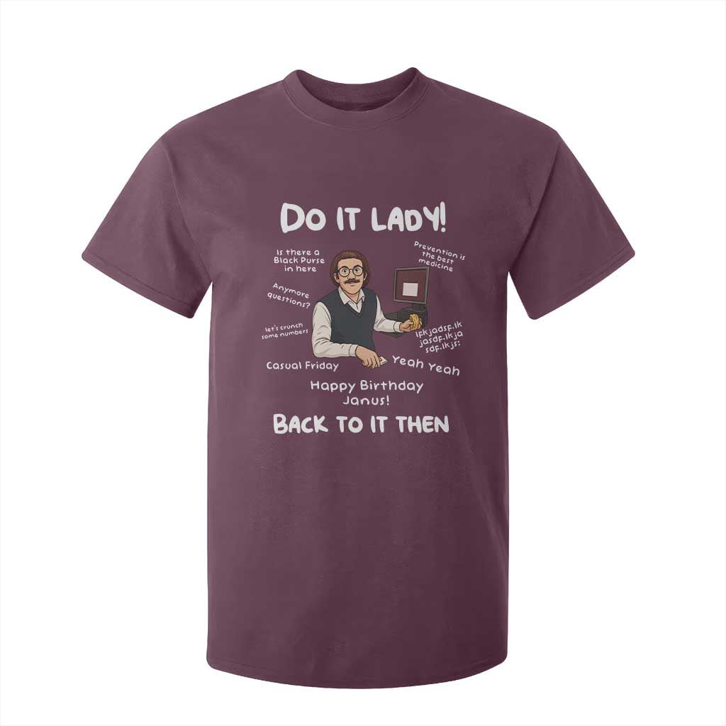 Do It Lady and Back To It Then T Shirt For Kid Funny Office Joke Vintage Mustache Guy Meme TS02 Maroon Print Your Wear