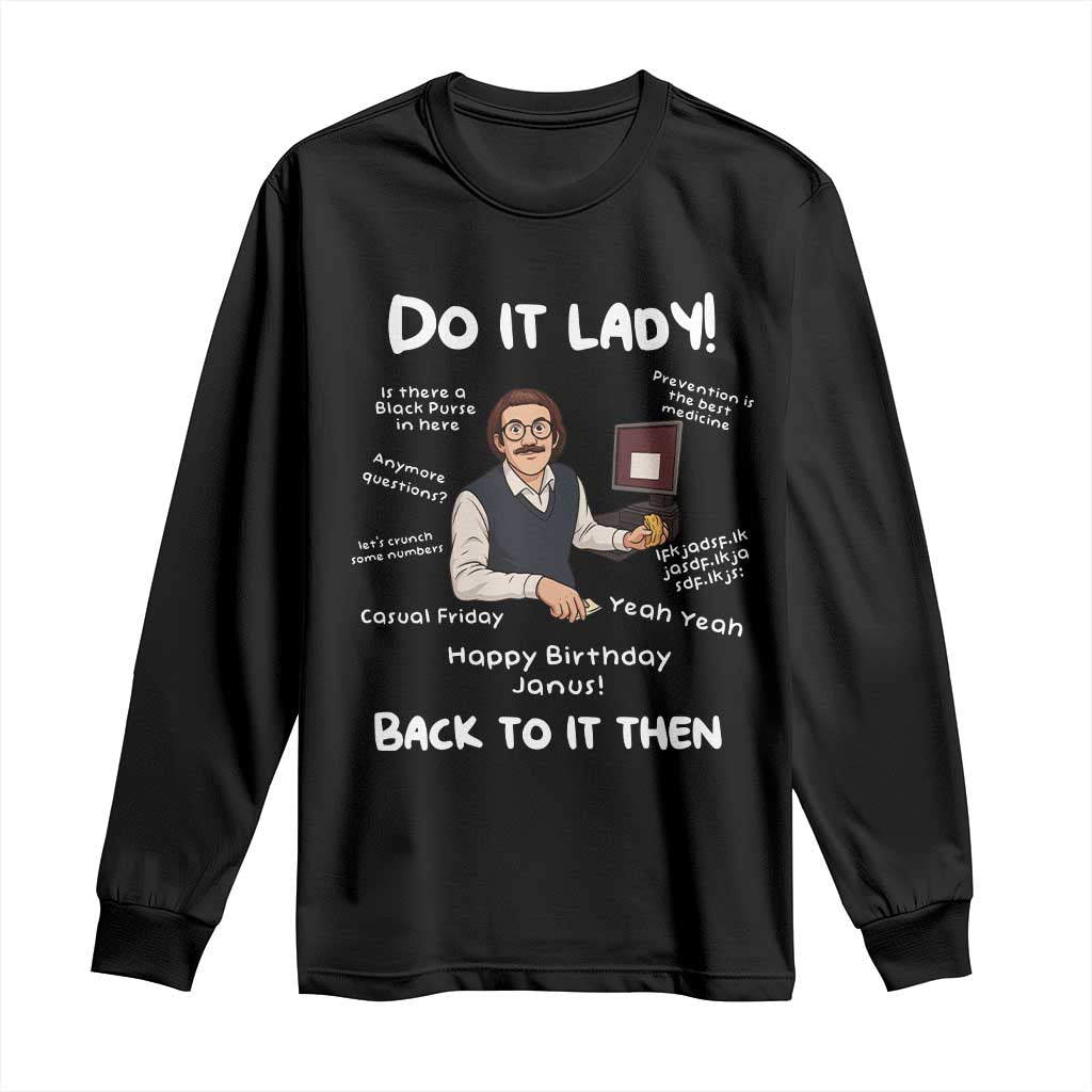 Do It Lady and Back To It Then Long Sleeve Shirt Funny Office Joke Vintage Mustache Guy Meme TS02 Black Print Your Wear