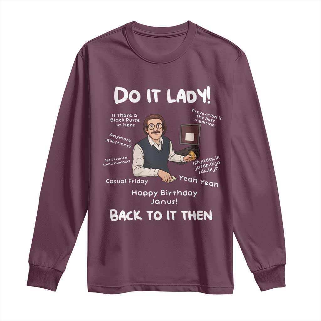Do It Lady and Back To It Then Long Sleeve Shirt Funny Office Joke Vintage Mustache Guy Meme TS02 Maroon Print Your Wear