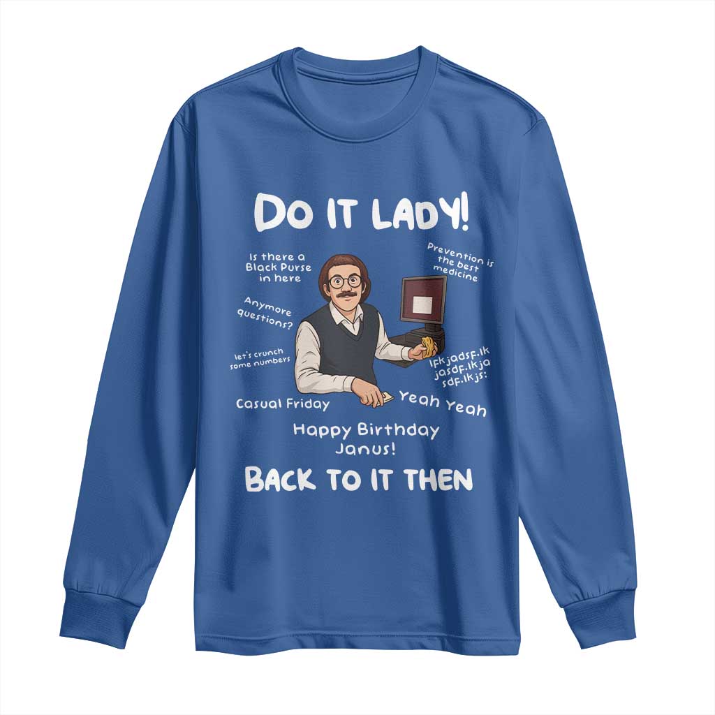 Do It Lady and Back To It Then Long Sleeve Shirt Funny Office Joke Vintage Mustache Guy Meme TS02 Royal Blue Print Your Wear