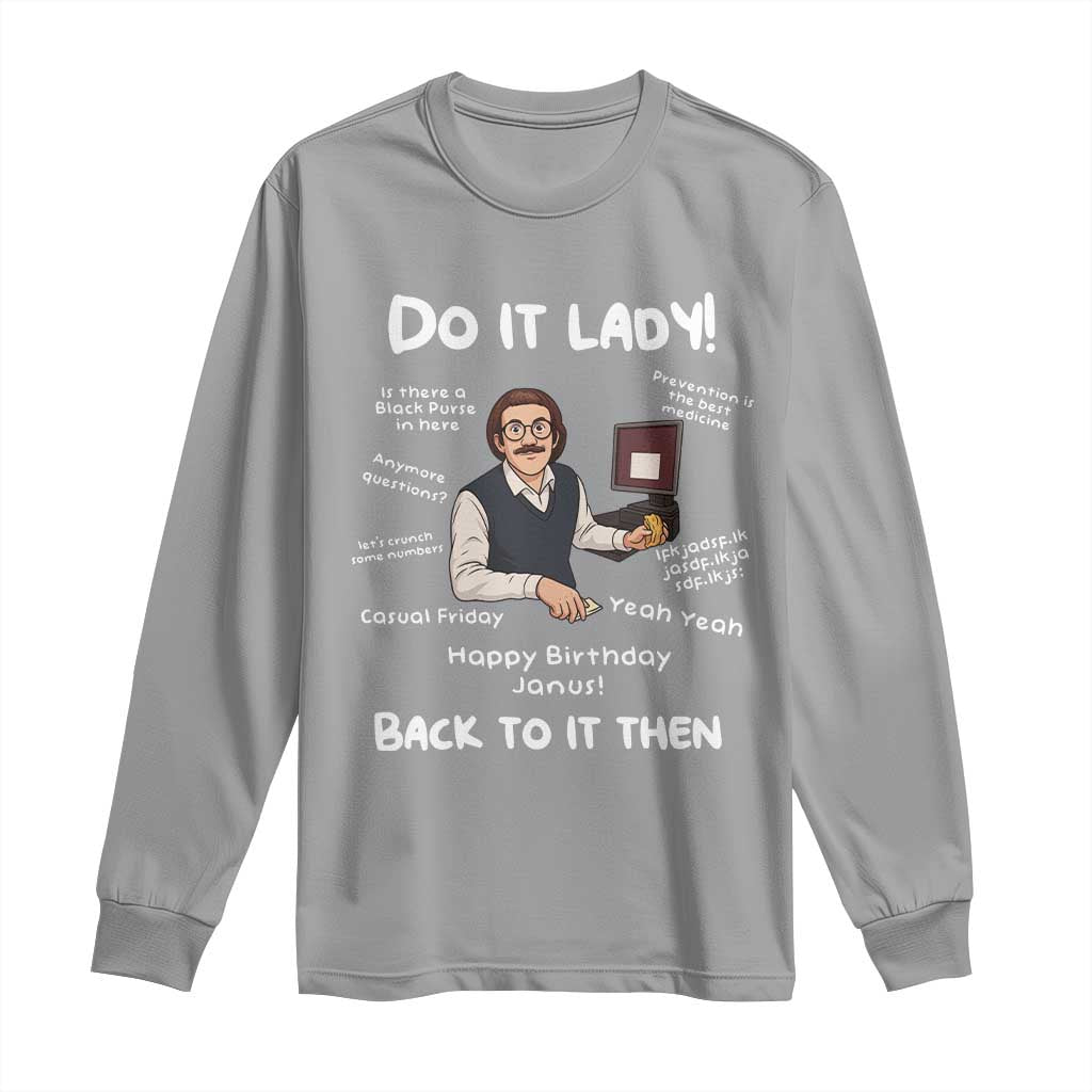 Do It Lady and Back To It Then Long Sleeve Shirt Funny Office Joke Vintage Mustache Guy Meme TS02 Sport Gray Print Your Wear