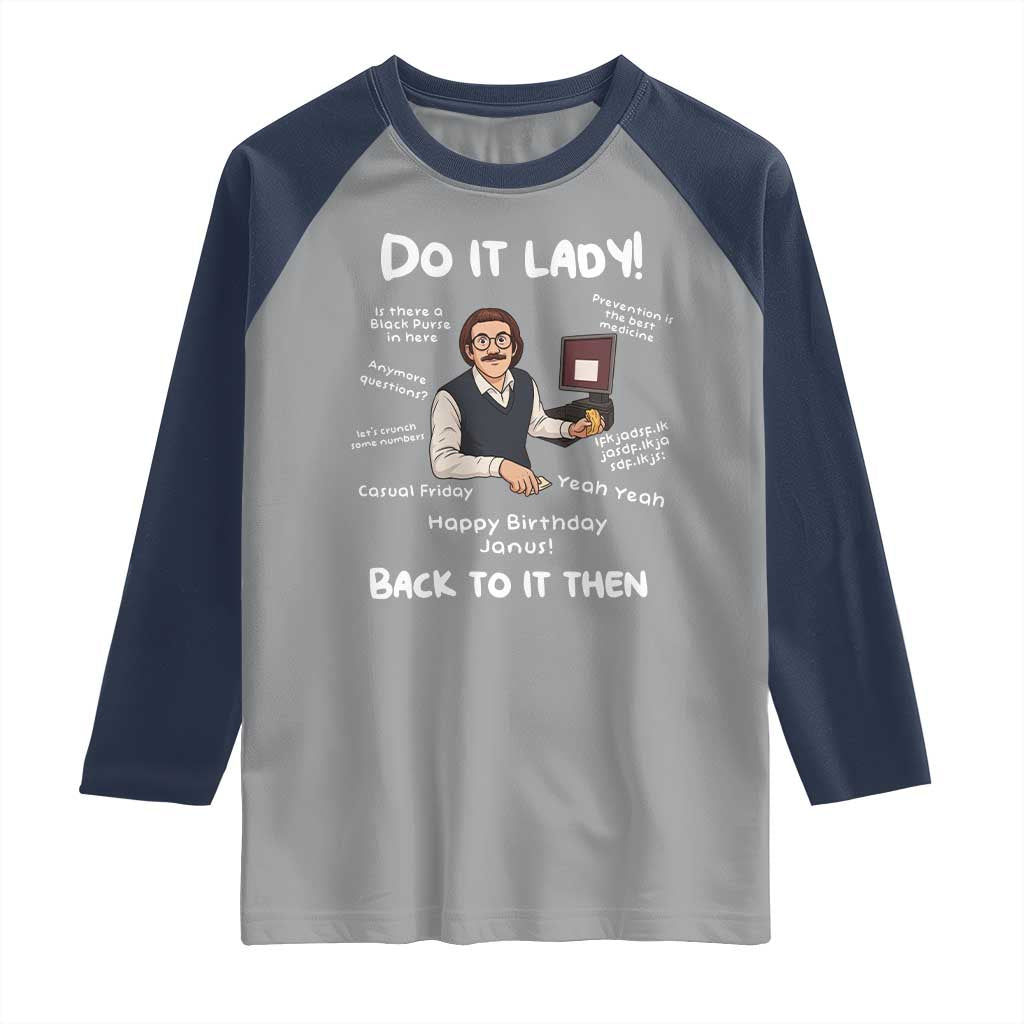 Do It Lady and Back To It Then Raglan Shirt Funny Office Joke Vintage Mustache Guy Meme TS02 Sport Gray Navy Print Your Wear
