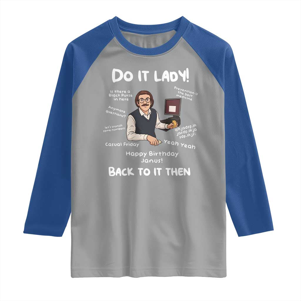 Do It Lady and Back To It Then Raglan Shirt Funny Office Joke Vintage Mustache Guy Meme TS02 Sport Gray Royal Print Your Wear