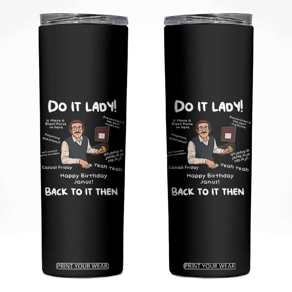 Do It Lady and Back To It Then Skinny Tumbler Funny Office Joke Vintage Mustache Guy Meme TS02 Black Print Your Wear
