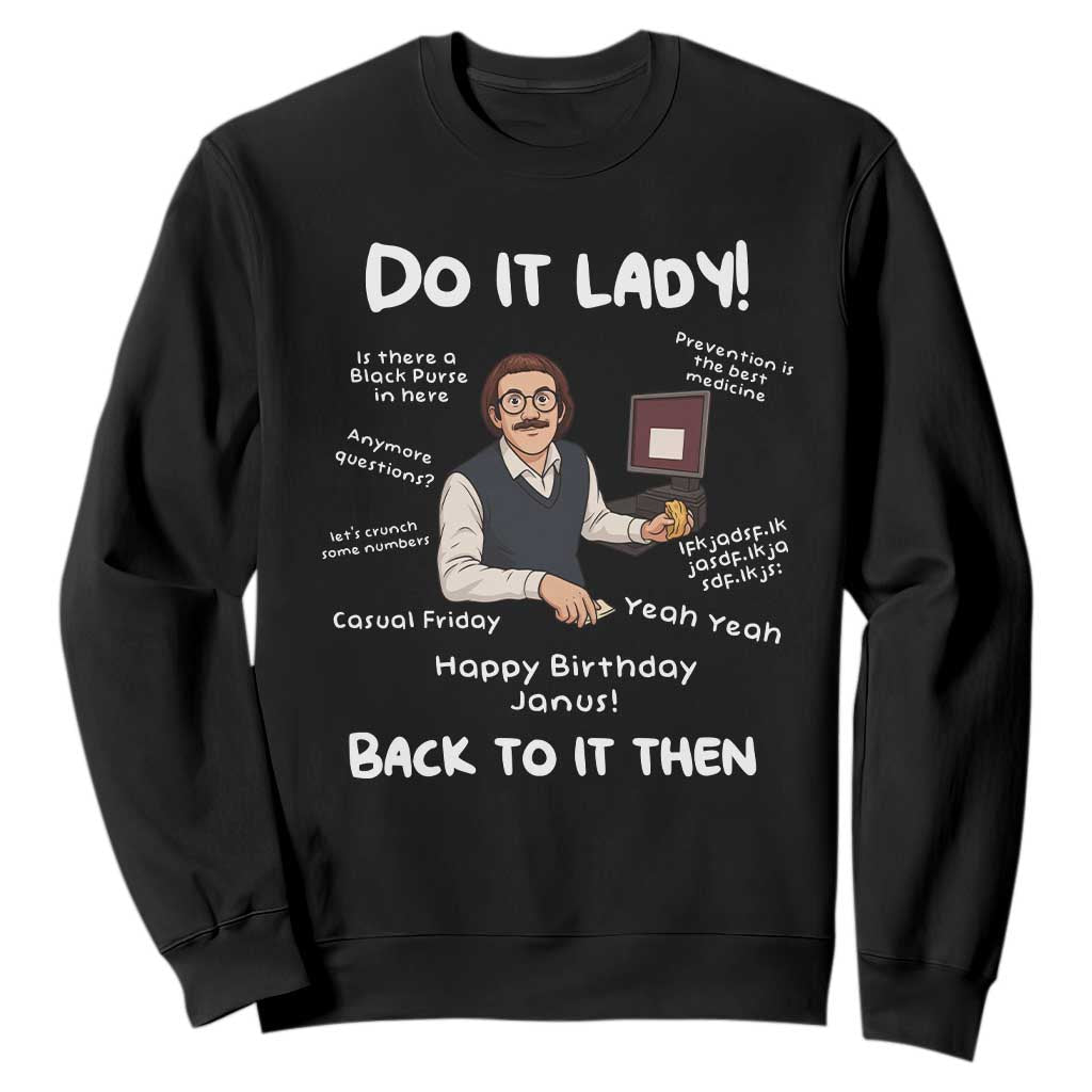 Do It Lady and Back To It Then Sweatshirt Funny Office Joke Vintage Mustache Guy Meme TS02 Black Print Your Wear