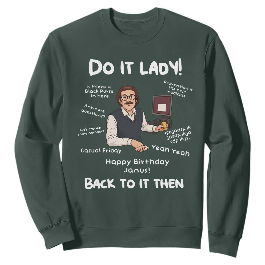 Do It Lady and Back To It Then Sweatshirt Funny Office Joke Vintage Mustache Guy Meme TS02 Dark Forest Green Print Your Wear