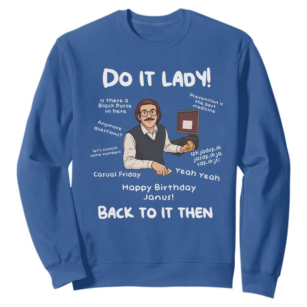 Do It Lady and Back To It Then Sweatshirt Funny Office Joke Vintage Mustache Guy Meme TS02 Royal Blue Print Your Wear