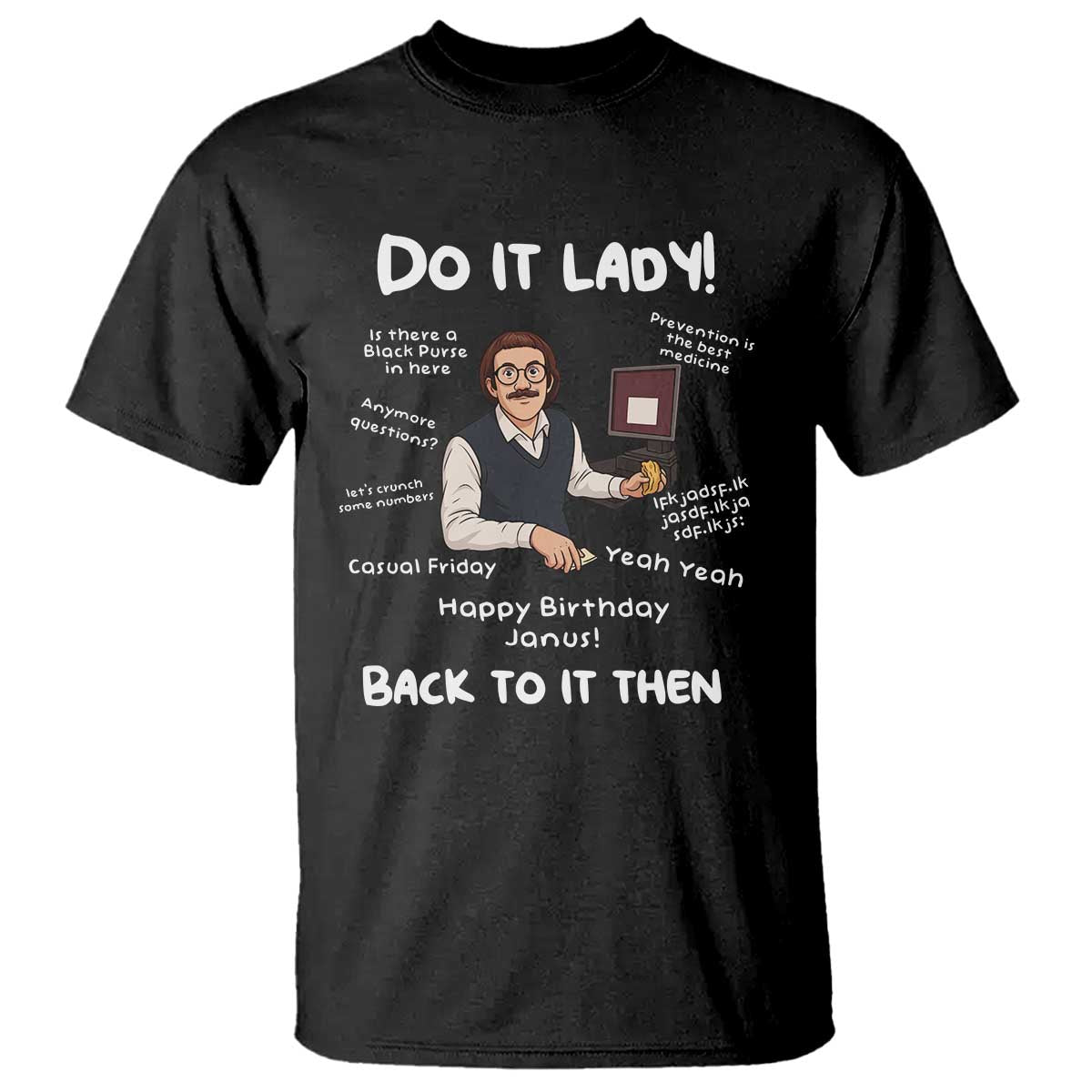 Do It Lady and Back To It Then T Shirt Funny Office Joke Vintage Mustache Guy Meme TS02 Black Print Your Wear