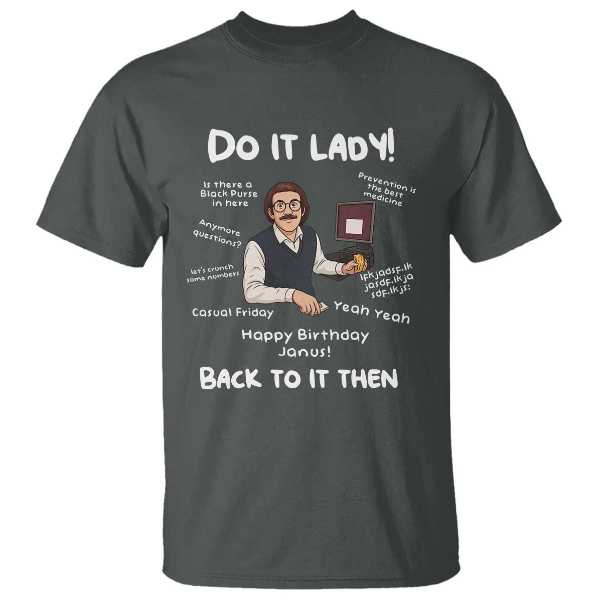 Do It Lady and Back To It Then T Shirt Funny Office Joke Vintage Mustache Guy Meme TS02 Dark Heather Print Your Wear