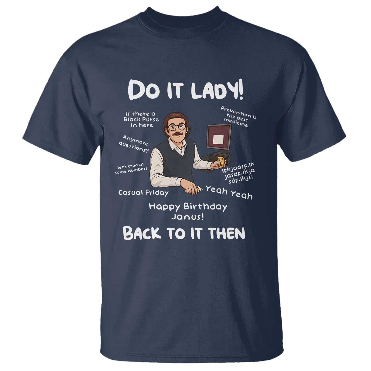 Do It Lady and Back To It Then T Shirt Funny Office Joke Vintage Mustache Guy Meme TS02 Navy Print Your Wear