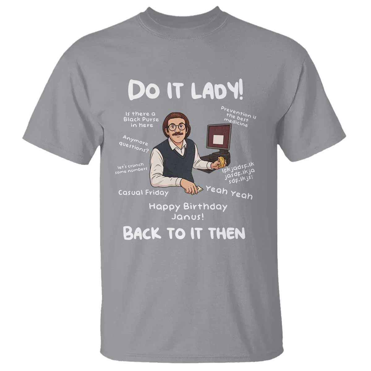 Do It Lady and Back To It Then T Shirt Funny Office Joke Vintage Mustache Guy Meme TS02 Sport Gray Print Your Wear