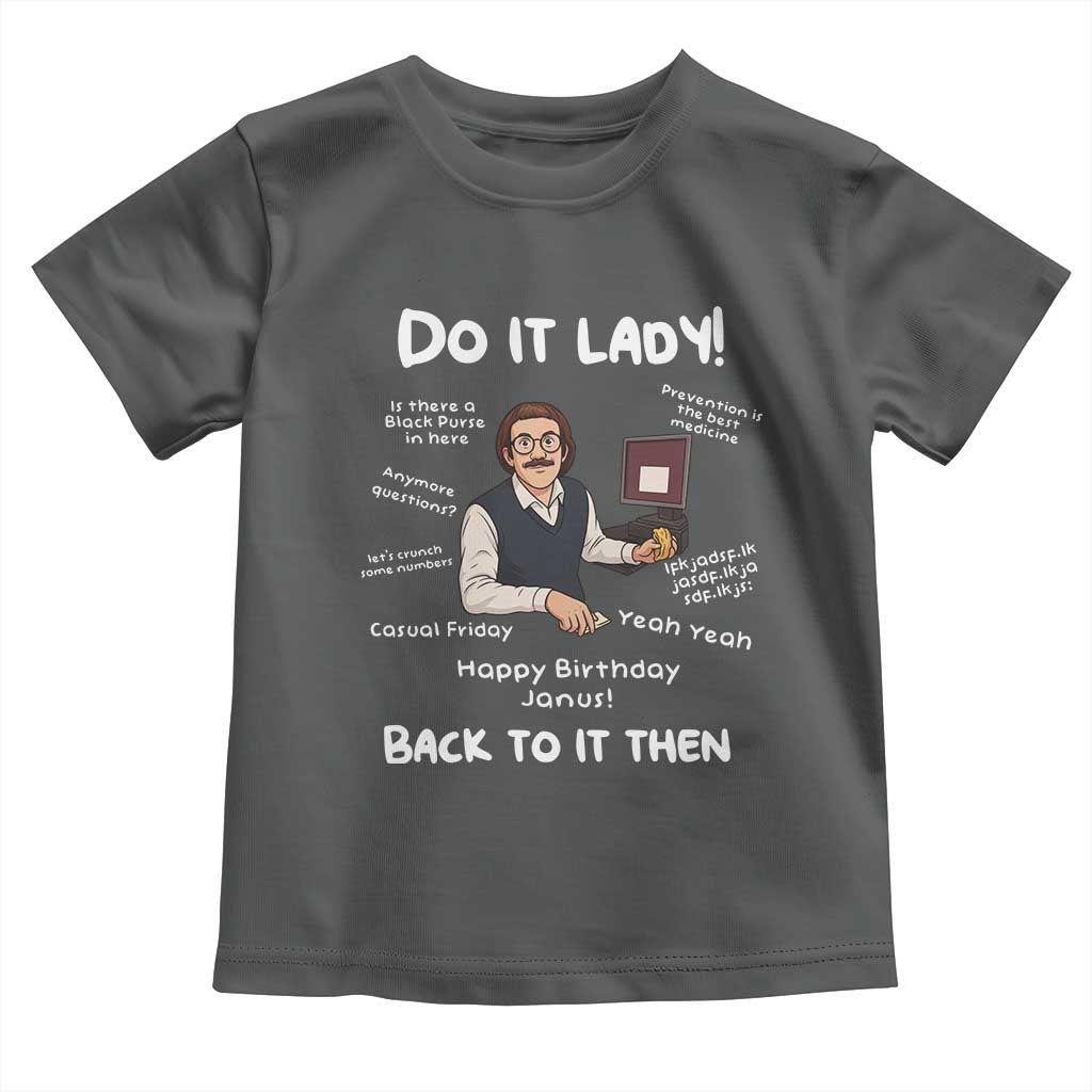Do It Lady and Back To It Then Toddler T Shirt Funny Office Joke Vintage Mustache Guy Meme TS02 Dark Heather Print Your Wear