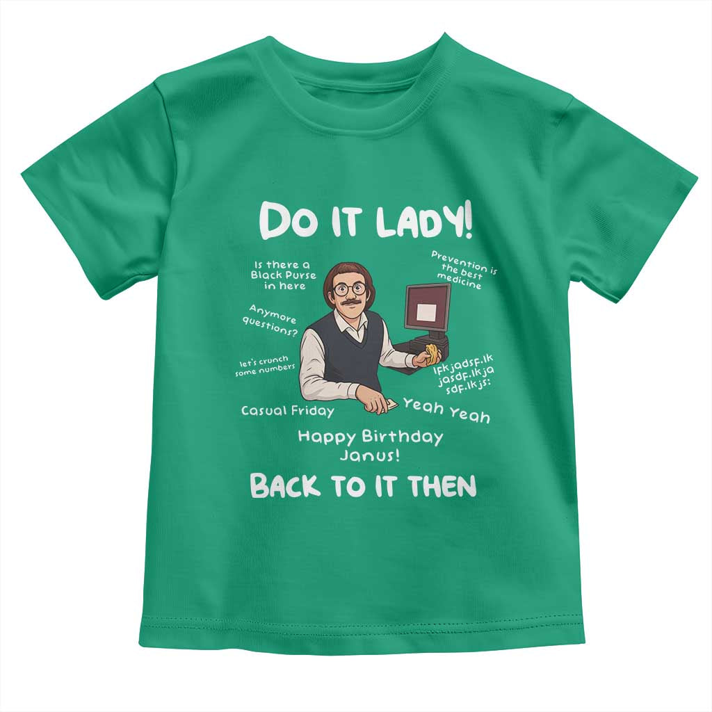Do It Lady and Back To It Then Toddler T Shirt Funny Office Joke Vintage Mustache Guy Meme TS02 Irish Green Print Your Wear