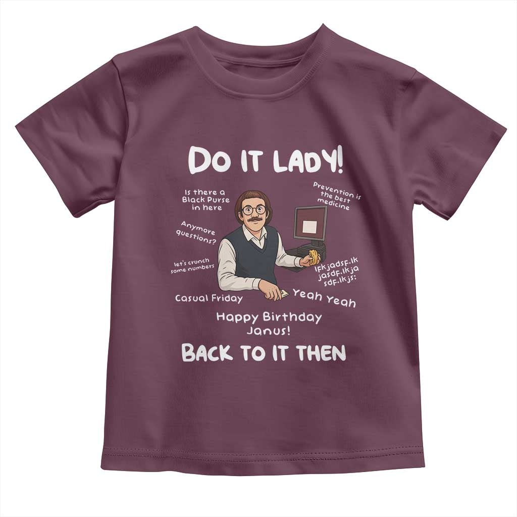Do It Lady and Back To It Then Toddler T Shirt Funny Office Joke Vintage Mustache Guy Meme TS02 Maroon Print Your Wear