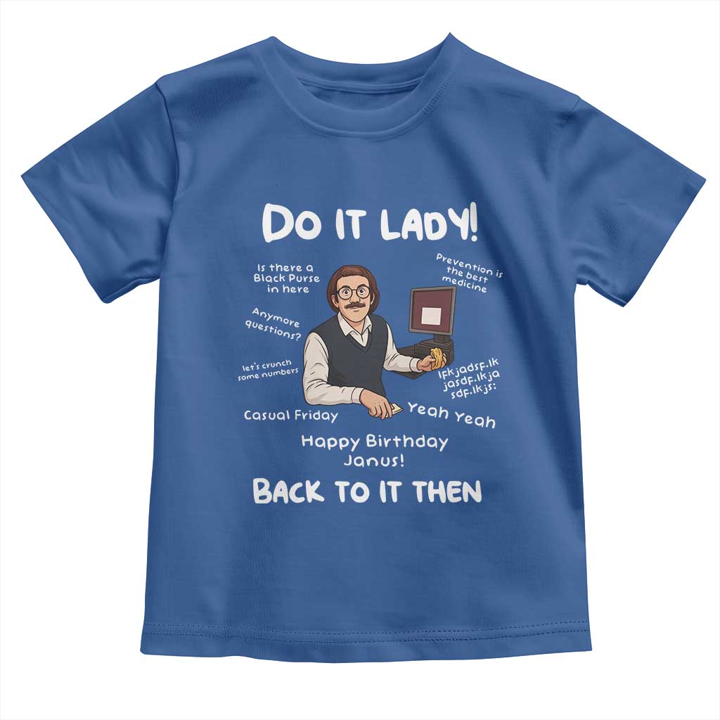 Do It Lady and Back To It Then Toddler T Shirt Funny Office Joke Vintage Mustache Guy Meme TS02 Royal Blue Print Your Wear