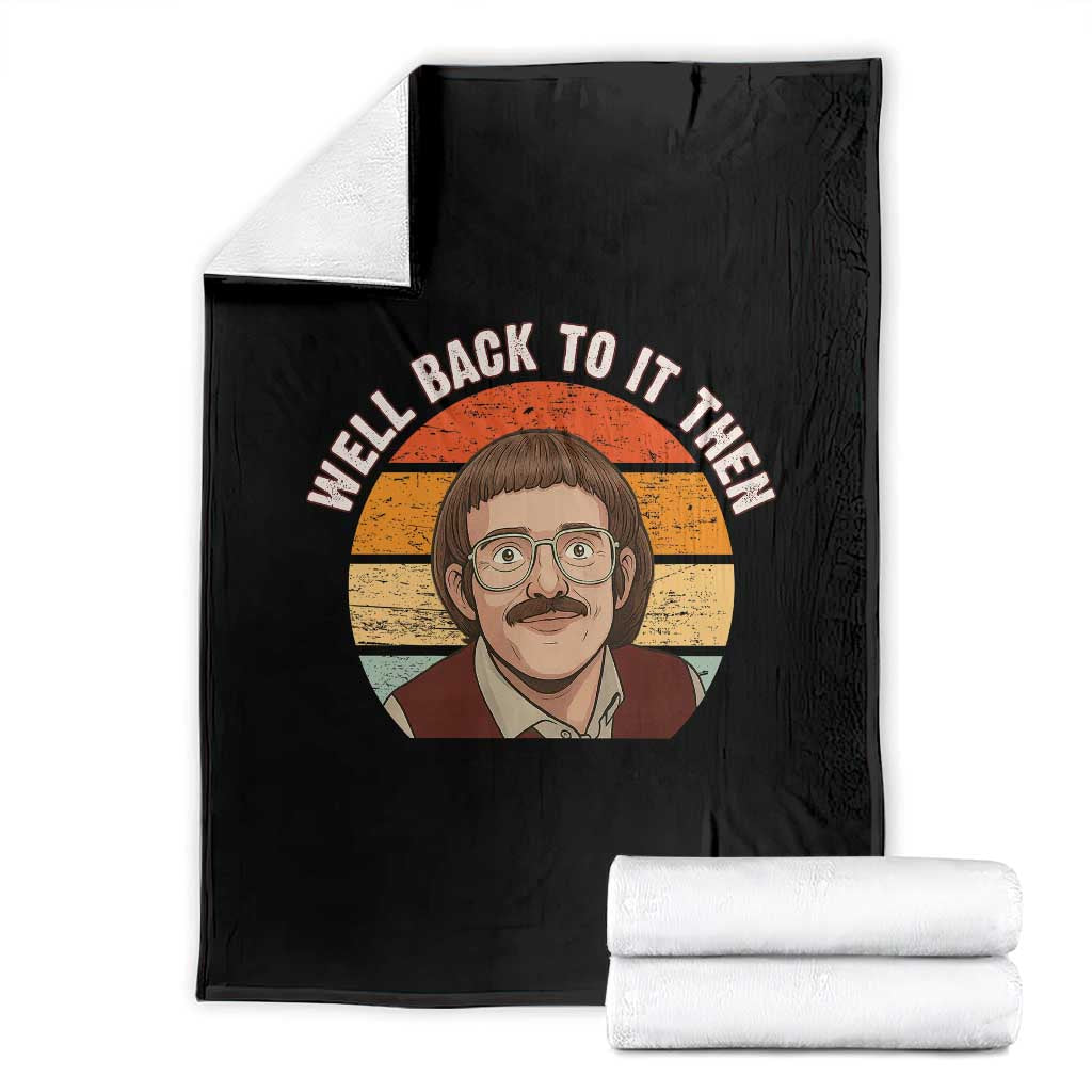 Retro Well Back To It Then Throw Blanket Funny Office Joke Vintage Mustache Guy Meme TS02 Black Print Your Wear
